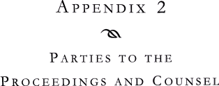 Appendix 2 - Parties to the Proceedings and Counsel