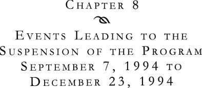 Chapter 8 - Events Leading to the Suspension of the Program September 7, 1994 to December 23, 1994